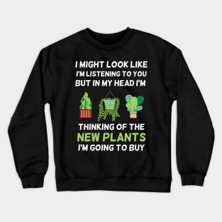 It Might Look Like I'm Listening But In My Mind Plant Lovers Design Crewneck Sweatshirt